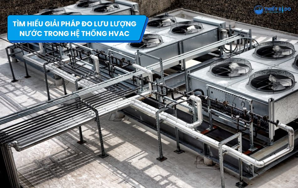 giới thiệu giải pháp đo lưu lượng nước trong hệ thống hvac