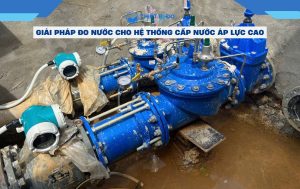 giải pháp đo nước cho hệ thống cấp nước áp lực cao