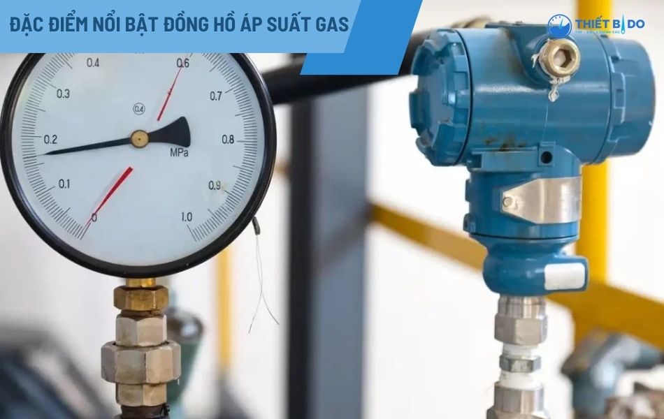 đặc điểm nổi bật của đồng hồ áp suất gas